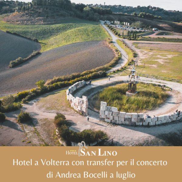 Hotel San Lino Hotel a Volterra per concerto Bocelli