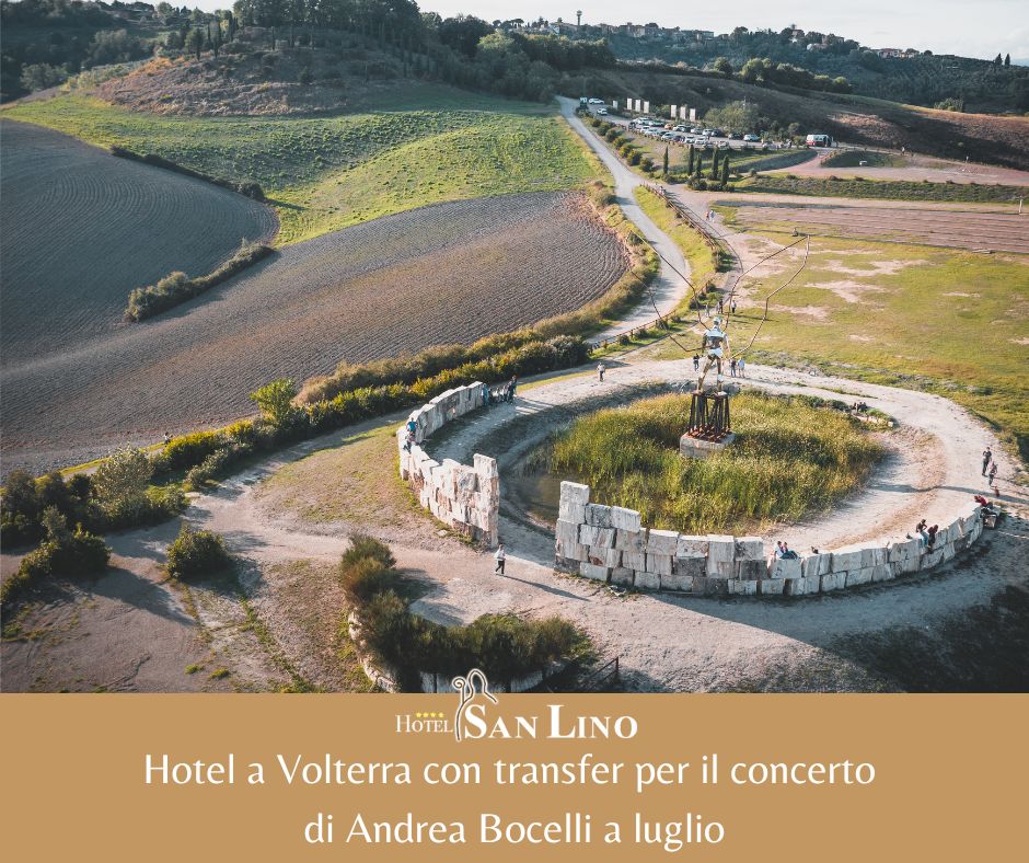 Hotel San Lino Hotel a Volterra per concerto Bocelli