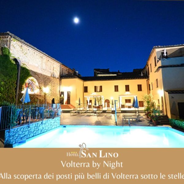 Volterra by Night - Hotel San Lino centro Storico