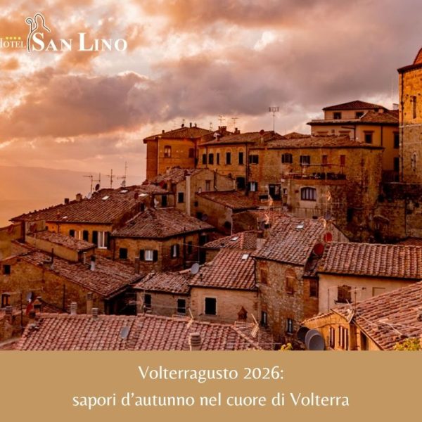 Volterragusto 2026 sapori d’autunno nel cuore di Volterra San Lino